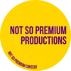 Not So Premium Productions