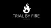 Trial by Fire Films