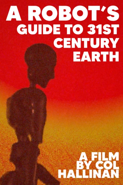 A Robot's Guide to 31st Century Earth