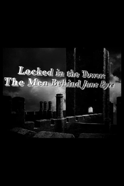 Locked in the Tower: The Men Behind 'Jane Eyre'