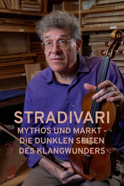 Stradivari - Mythos und Markt - Die dunklen Seiten des Klangwunders