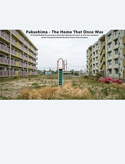 Fukushima - The Home That Once Was