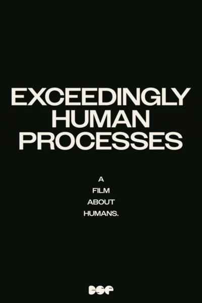 Exceedingly Human Processes