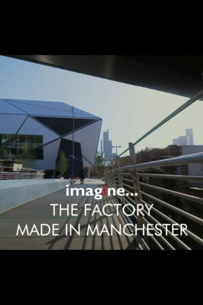 imagine... The Factory: Made in Manchester