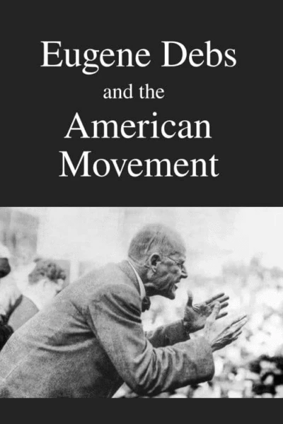 Eugene Debs and the American Movement