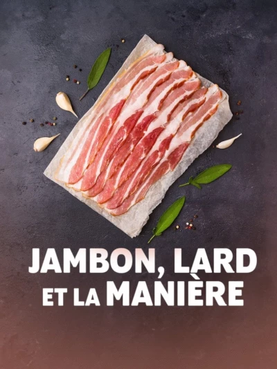 Jambon, lard et la manière