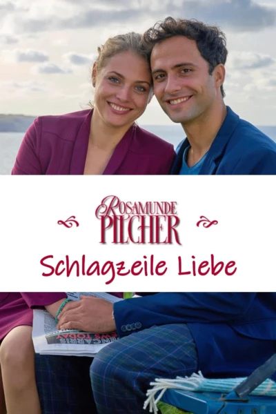Rosamunde Pilcher: Schlagzeile Liebe