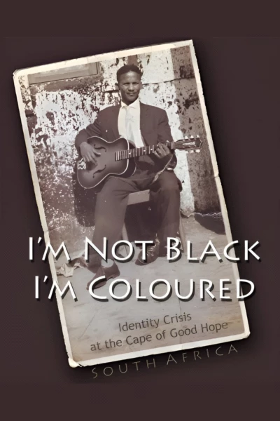 I'm Not Black, I'm Coloured: Identity Crisis at the Cape of Good Hope