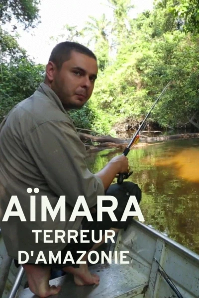 Aïmara - Terreur d'Amazonie