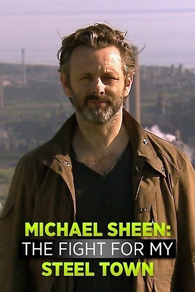Michael Sheen: The Fight For My Steel Town