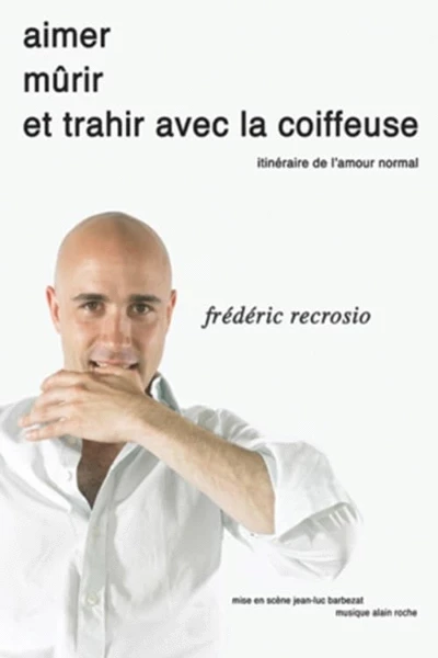 Frédéric Recrosio : Aimer, mûrir et trahir avec la coiffeuse