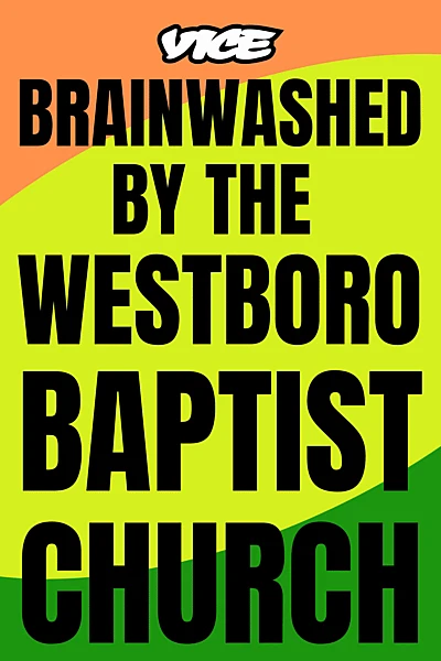 Brainwashed by the Westboro Baptist Church