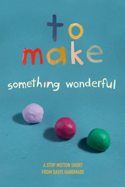 To Make Something Wonderful