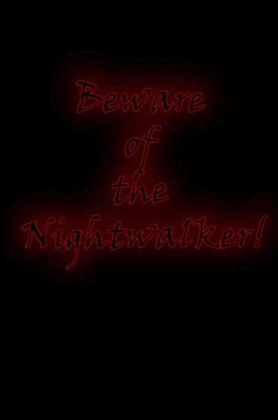 Beware of the Nightwalker!