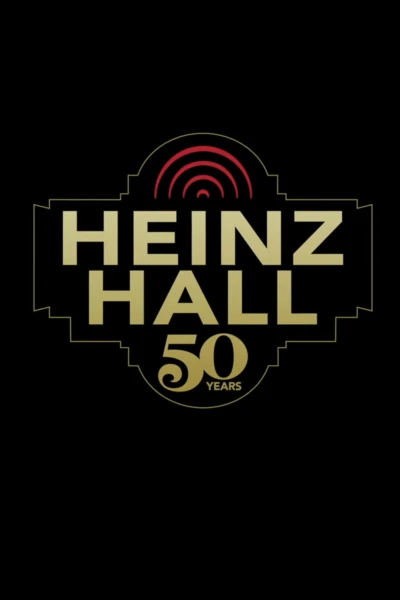 HISTORY OF HEINZ HALL - 50TH ANNIVERSARY