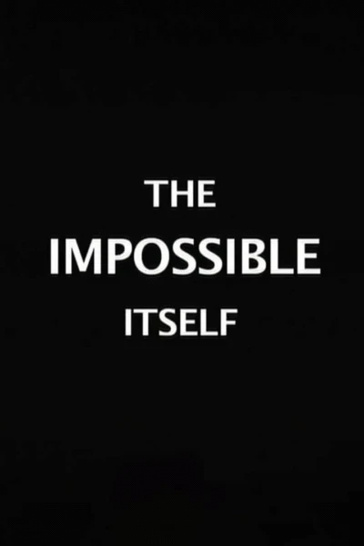 The Impossible Itself