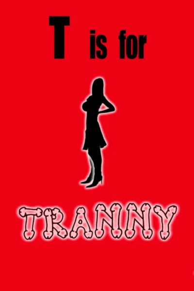 T is for Tranny