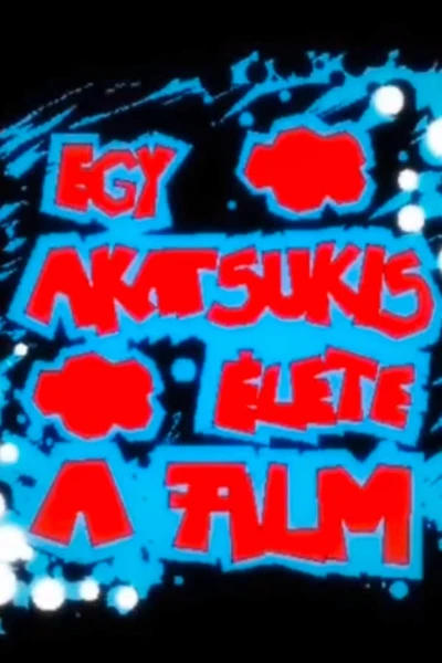 Egy Akatsukis Élete - A film