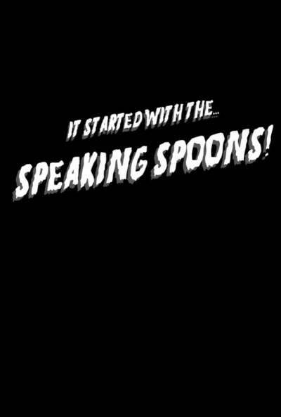 It Started With the Speaking Spoons