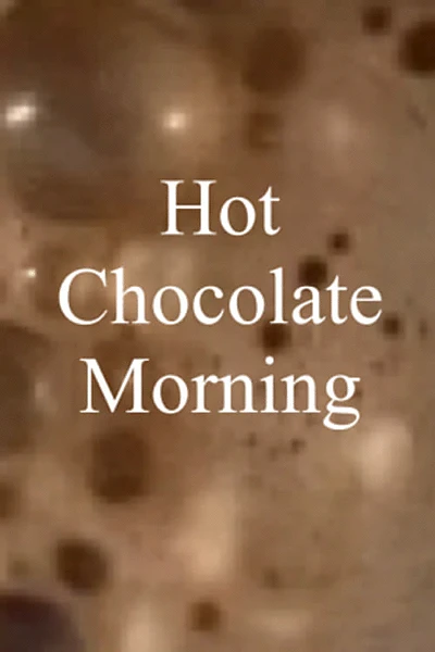 Hot Chocolate Morning