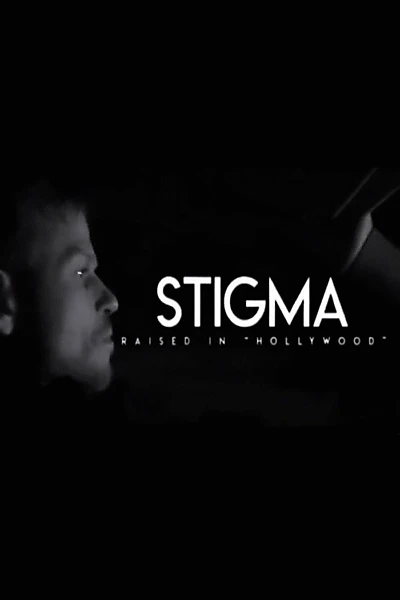 Stigma: Raised in Hollywood
