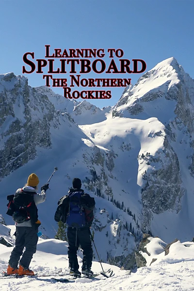 Learning to Splitboard the Northern Rockies