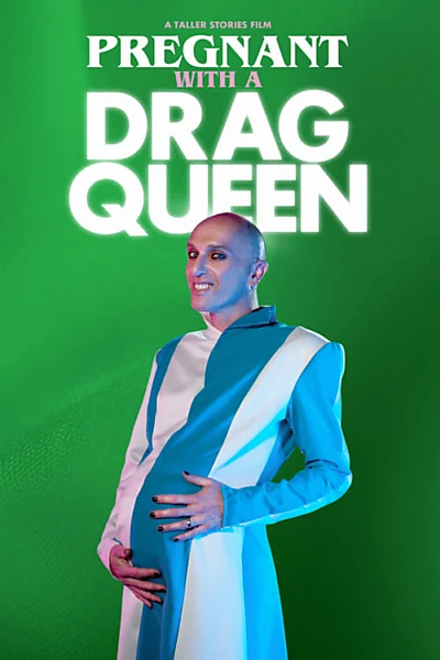 Pregnant With a Drag Queen