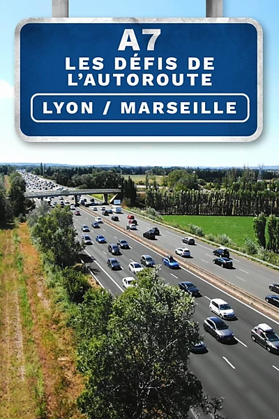 A7 : Les Défis de l'autoroute Lyon/Marseille