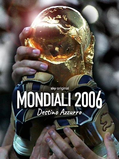 Mondiali 2006 - Destino azzurro