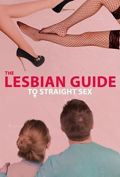 The Lesbian Guide to Straight Sex