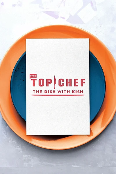 Top Chef: The Dish With Kish