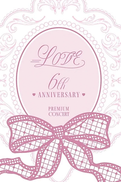 =LOVE 6th ANNIVERSARY PREMIUM CONCERT