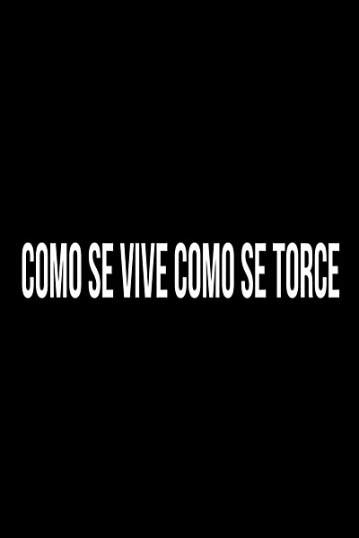 Como se Vive, Como se Torce