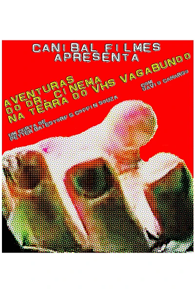 Aventuras do Dr. Cinema na Terra do VHS Vagabundo