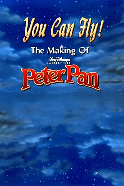 You Can Fly!: The Making of Walt Disney's Masterpiece 'Peter Pan'