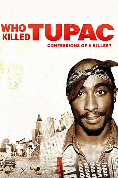 Who Killed Tupac: Confessions of a Killer?