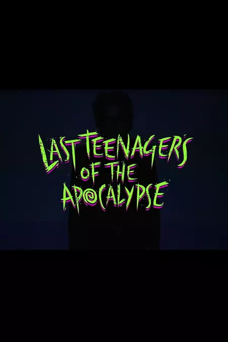 Last Teenagers of the Apocalypse