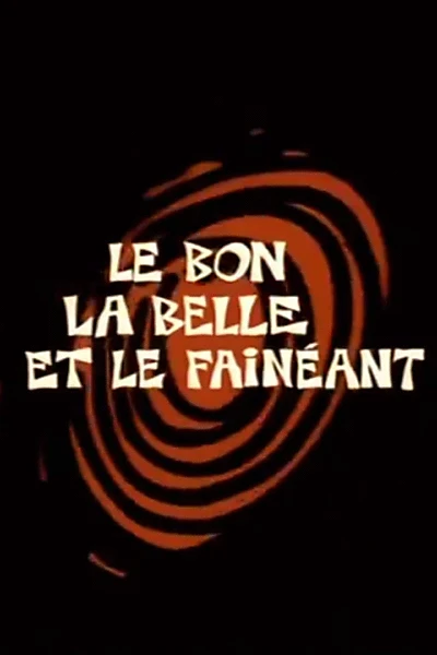 Le Bon, la Belle et le Fainéant