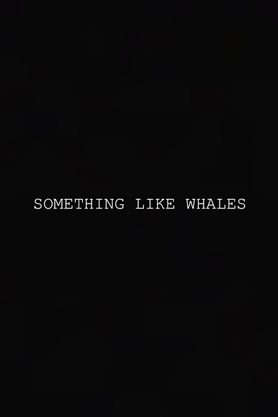 Something Like Whales