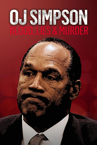 O.J. Simpson: Blood, Lies & Murder