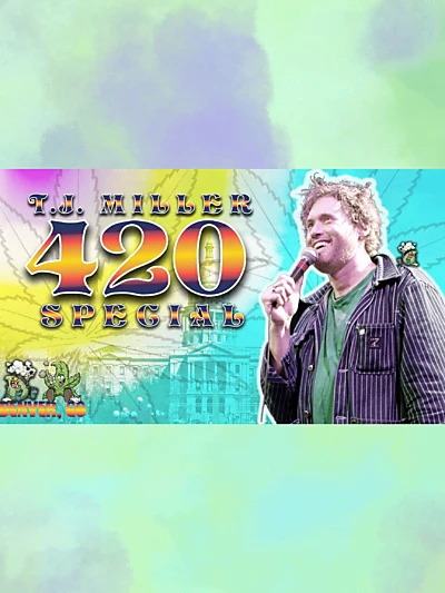 T.J. Miller 420 Special