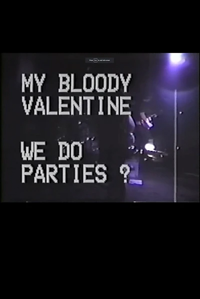 My Bloody Valentine - We Do Parties?