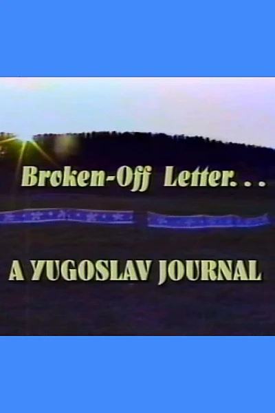 Broken Off Letter: A Yugoslav Journal