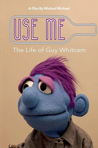 Use Me: The Life of Guy Whitcam