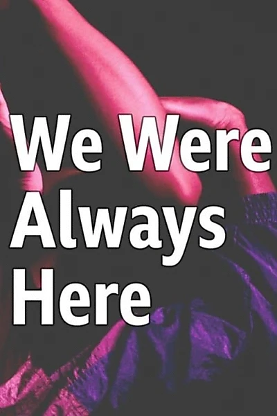 we were always here