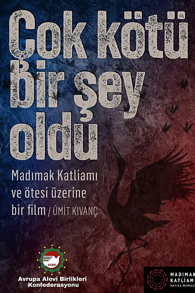 Çok Kötü Bir Şey Oldu:  Madımak Katliamı ve Ötesi Üzerine Bir Film