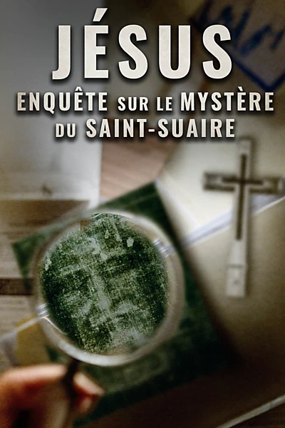 Jésus : Enquête sur le mystère du Saint-Suaire