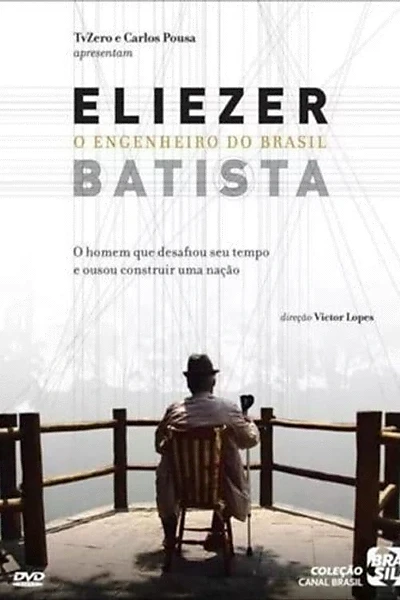 Eliezer Batista - O Engenheiro do Brasil