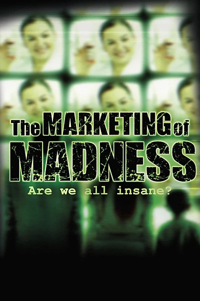 The Marketing of Madness: Are We All Insane?