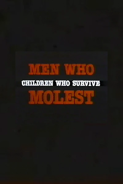 Men Who Molest: Children Who Survive